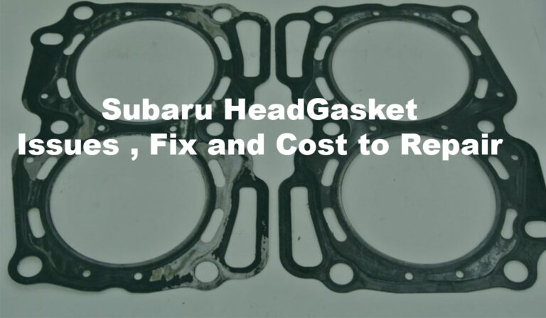 Subaru head gasket problems explained and Subaru head gasket replacement cost Repair